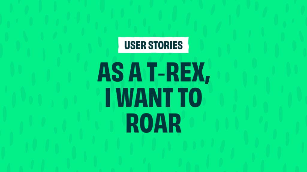 what-is-a-user-story-tyrannosaurus-tech