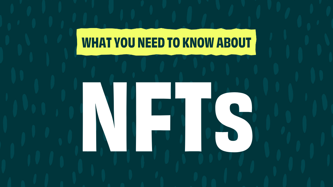 What You Need to know about NFTs